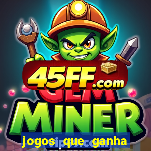 jogos que ganha dinheiro de verdade sem depositar nada